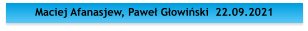 Maciej Afanasjew, Pawe Gowiski  22.09.2021