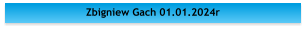 Zbigniew Gach 01.01.2024r