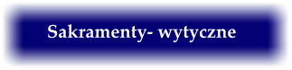 Sakramenty- wytyczne