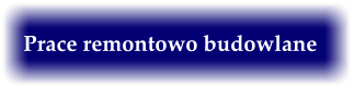 Prace remontowo budowlane