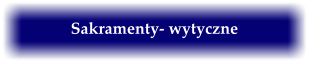 Sakramenty- wytyczne